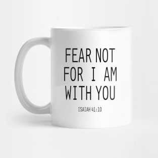 Fear not for i am with you Mug